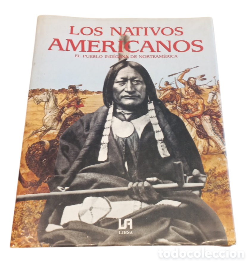 Libros de segunda mano: LOS NATIVOS AMERICANOS EL PUEBLO IND&Iacute;GENA DE NORTEAM&Eacute;RICA WILLIAM STURTEVANT COLIN TAYLOR LIBSA