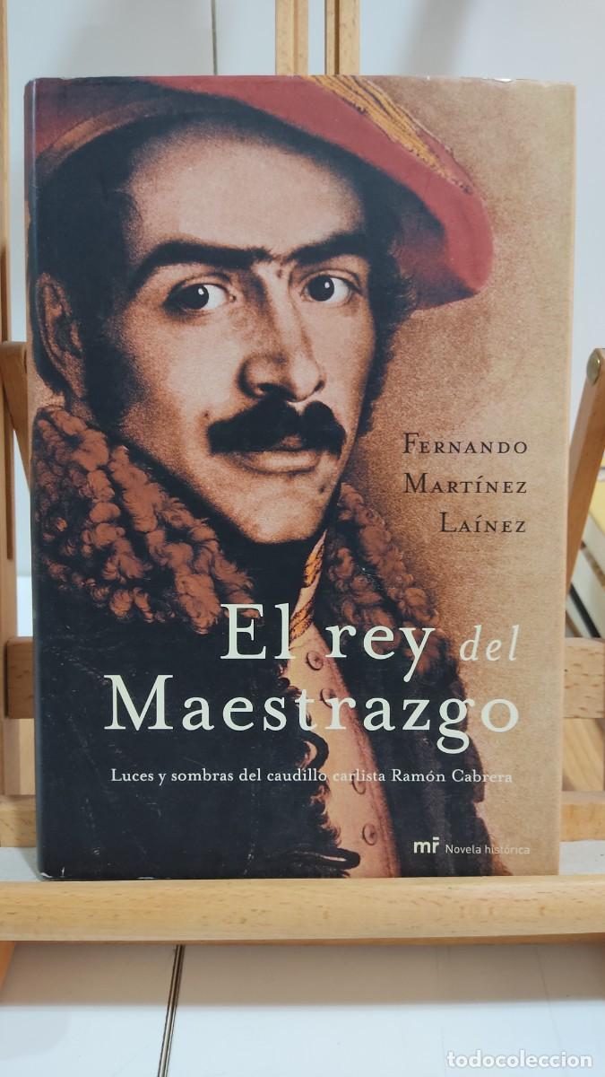 Libros de segunda mano: 1103 EL REY DEL MAESTRAZGO, DE FERNANDO MARTINEZ LAINEZ, EDICIONES MR, TAPA DURA, 1&ordf; ED. 02/2005