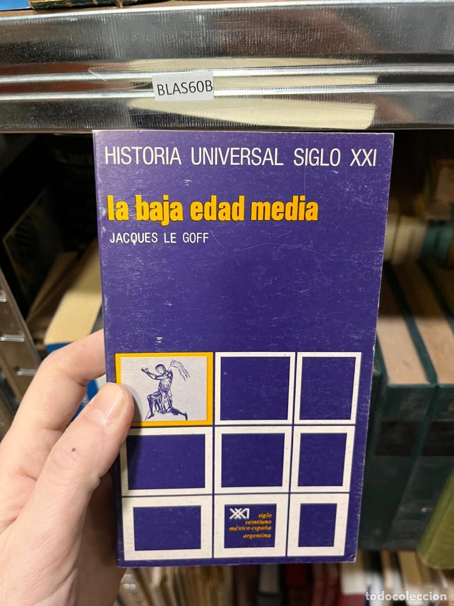 Libros de segunda mano: BLAS60B HISTORIA UNIVERSAL SIGLO XXI la baja edad media JACQUES LE GOFF
