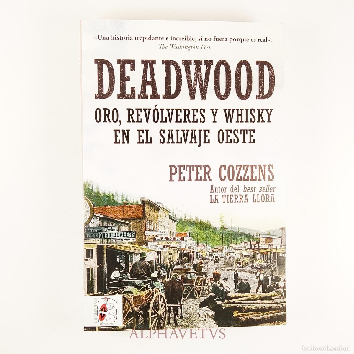 Libros de segunda mano: Deadwood. Oro, rev&oacute;lveres y whisky en el salvaje Oeste - Cozzens, Peter