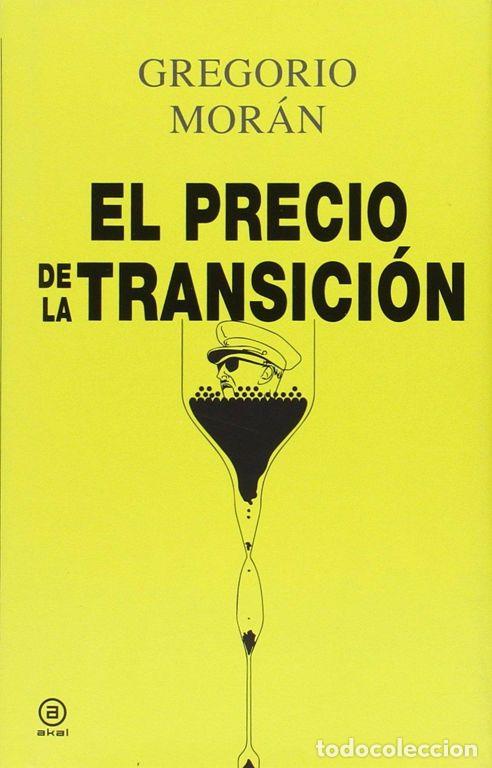 Libros de segunda mano: El precio de la transici&oacute;n. - Mor&aacute;n, Gregorio.