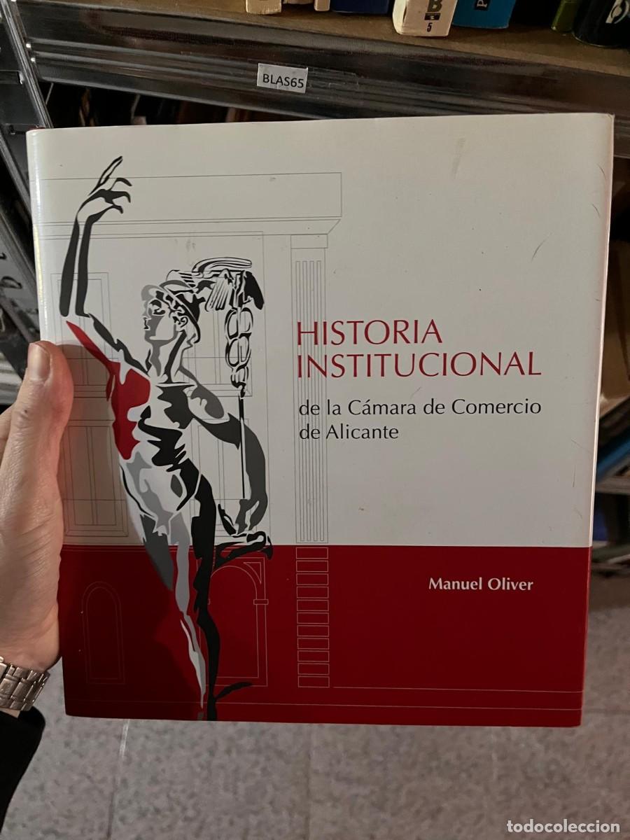 Libros de segunda mano: BLAS65 HISTORIA INSTITUCIONAL de la C&aacute;mara de Comercio de Alicante Manuel Oliver