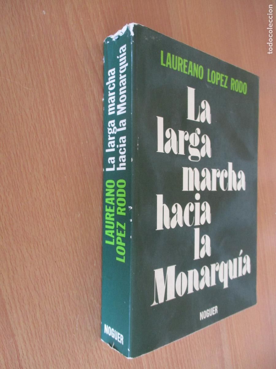 Libros de segunda mano: LAUREANO L&Oacute;PEZ ROD&Oacute;- LA LARGA MARCHA HACIA LA MONARQUIA- EDT: NOGUER- 1977