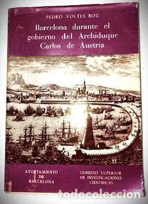 Libros de segunda mano: BARCELONA DURANTE EL GOBIERNO DEL ARCHIDUQUE CARLOS DE AUSTRIA (1705 - 1714) TOMO I ... 1963