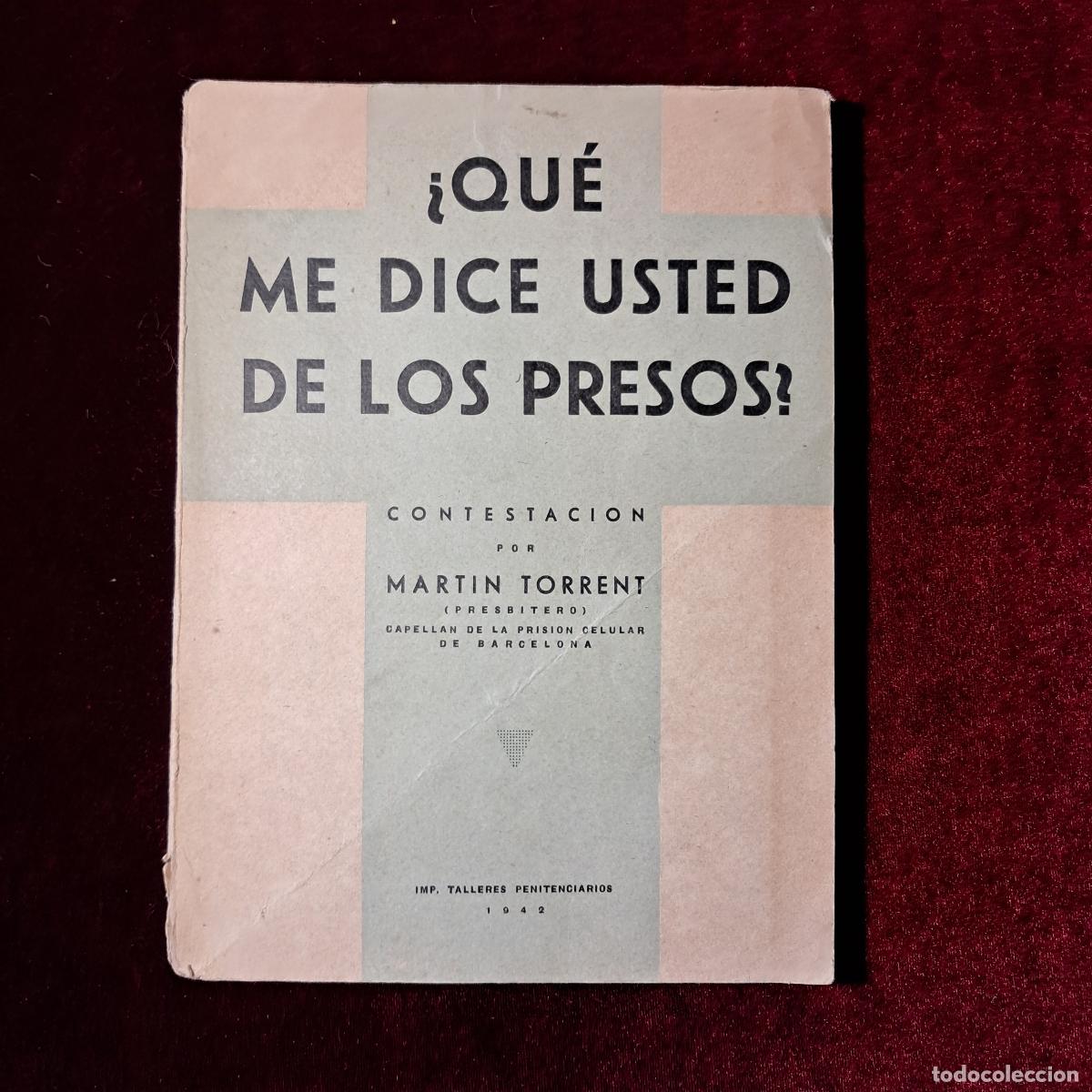 Libros de segunda mano: &iquest;QU&Eacute; ME DICE USTED DE LOS PRESOS?. Mart&iacute;n Torrent. Imp. Talleres Penitenciarios 1942
