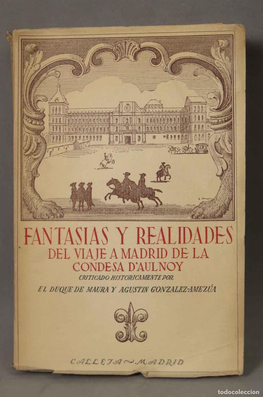 Libros de segunda mano: Fantas&iacute;as y realidades del viaje a Madrid de la Condesa d&acute;Aulnoy - Duque de Maura, Agust&iacute;n Gonz&aacute;lez