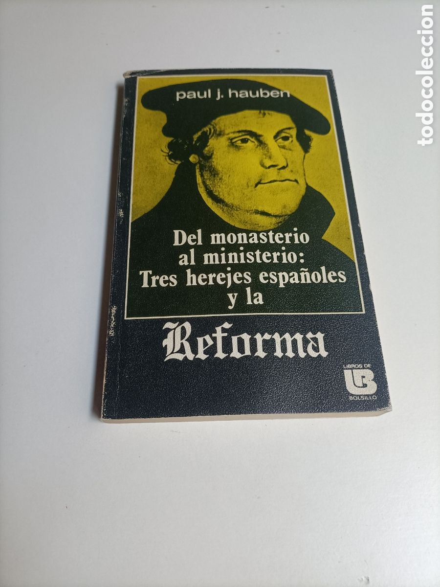 Libros de segunda mano: Del monasterio al ministerio. Tres herejes espa&ntilde;oles y la reforma. Antonio del Corro Casiodoro