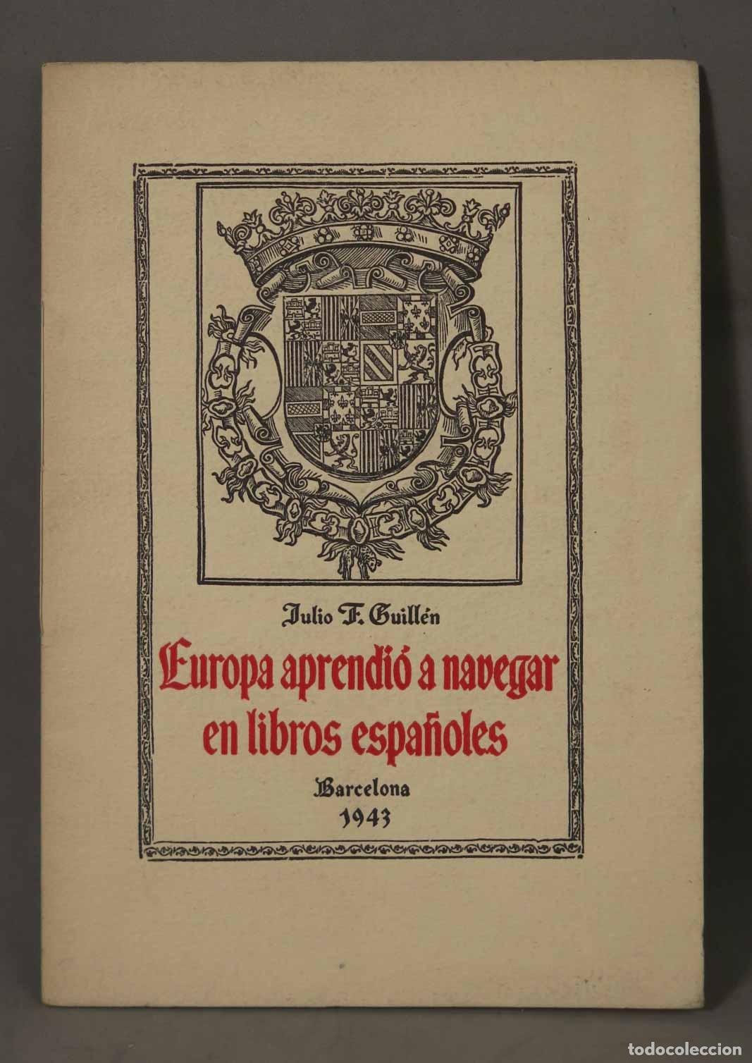 Libros de segunda mano: Europa aprendi&oacute; a navegar en libros espa&ntilde;oles - Julio F. Guill&eacute;n Tato - Instituto Hist&oacute;rico de Marin