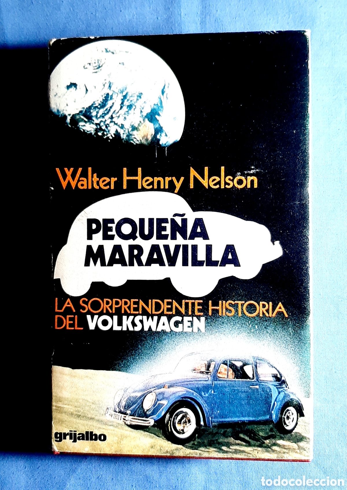 Libros de segunda mano: PEQUE&Ntilde;A MARAVILLA. LA SORPRENDENTE HISTORIA DEL VOLKSWAGEN. WALTER HENRY NELSON. 1974. GRIJALBO.