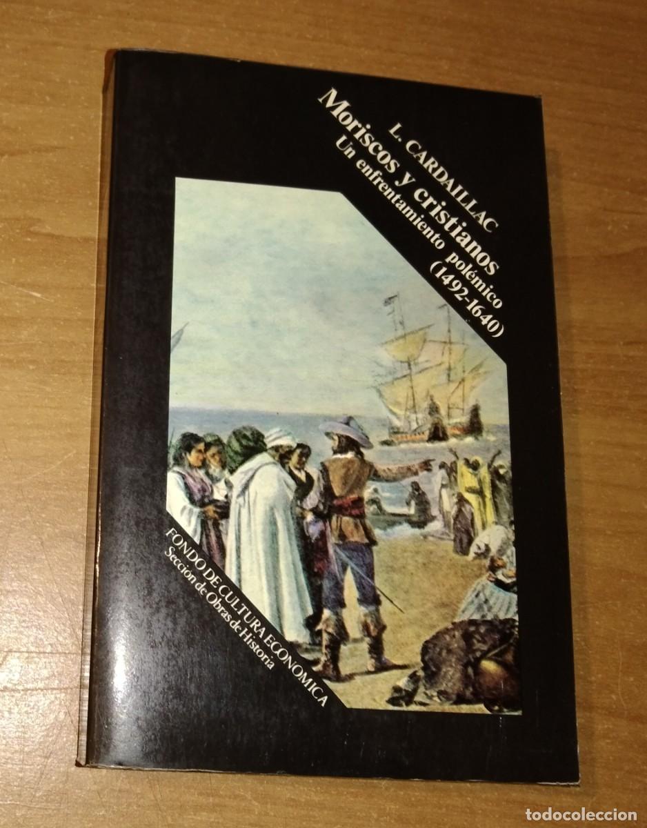 Libros de segunda mano: LOUIS CARDAILLAC - MORISCOS Y CRISTIANOS. UN ENFRENTAMIENTO POL&Eacute;MICO (1492-1640) - FCE, 1979