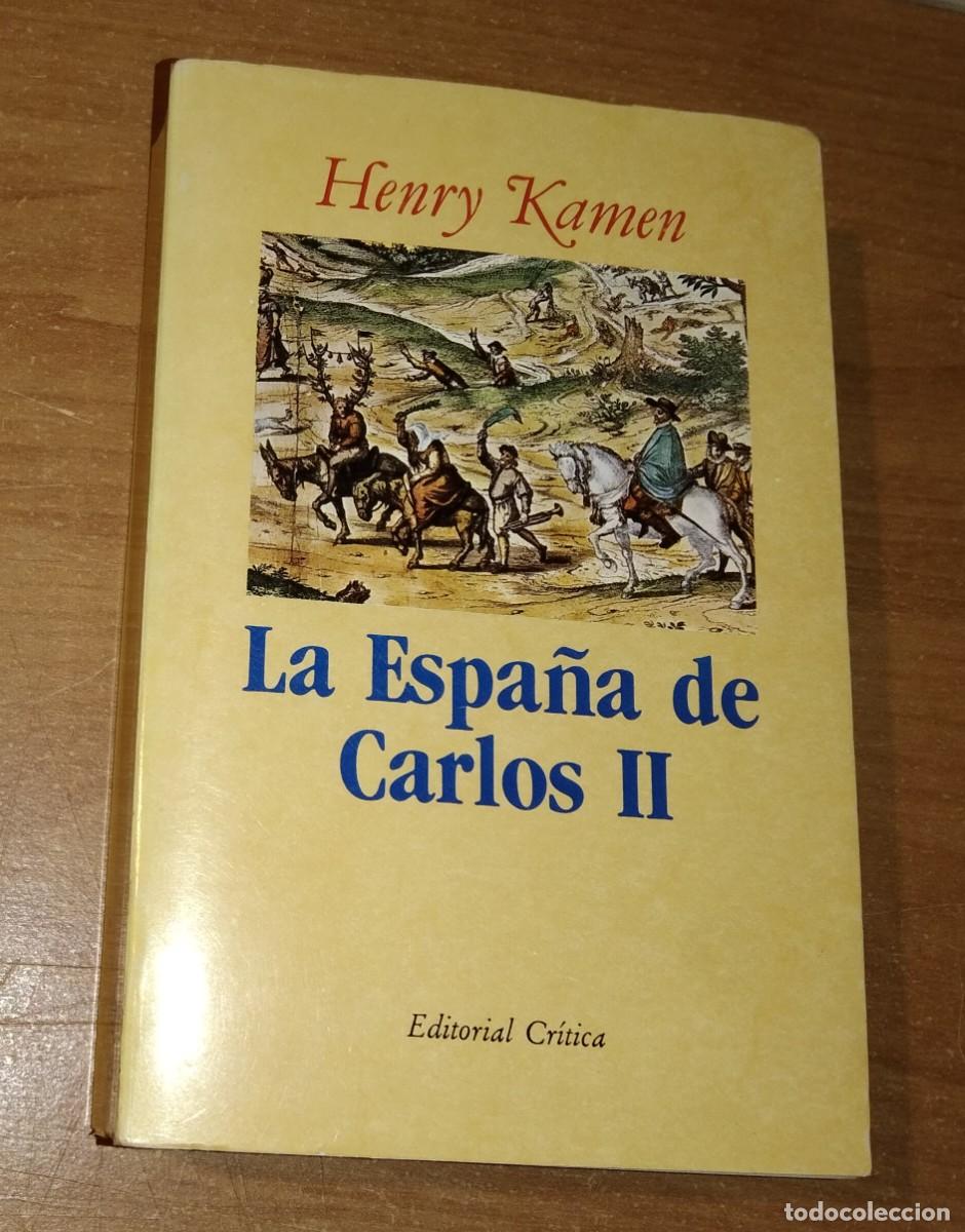 Libros de segunda mano: HENRY KAMEN - LA ESPA&Ntilde;A DE CARLOS II - CR&Iacute;TICA, 1981 [PRIMERA EDICI&Oacute;N EN ESPA&Ntilde;A]