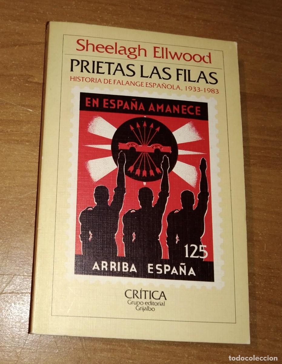 Libros de segunda mano: SHEELAGH ELLWOOD - PRIETAS LAS FILAS. HISTORIA DE FALANGE ESPA&Ntilde;OLA, 1933-1983 - CR&Iacute;TICA, 1984