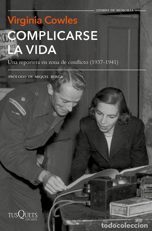Libros de segunda mano: Complicarse la vida. Una reportera en zona de conflicto (1937-1941). - Cowles, Virginia.