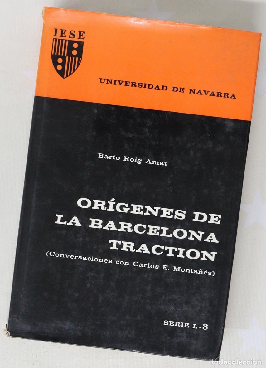 Libros de segunda mano: Or&iacute;genes de la Barcelona Tracti&oacute;n. Roig, Barto. Edic. de la Universidad de Navarra, Pamplona, 1970.