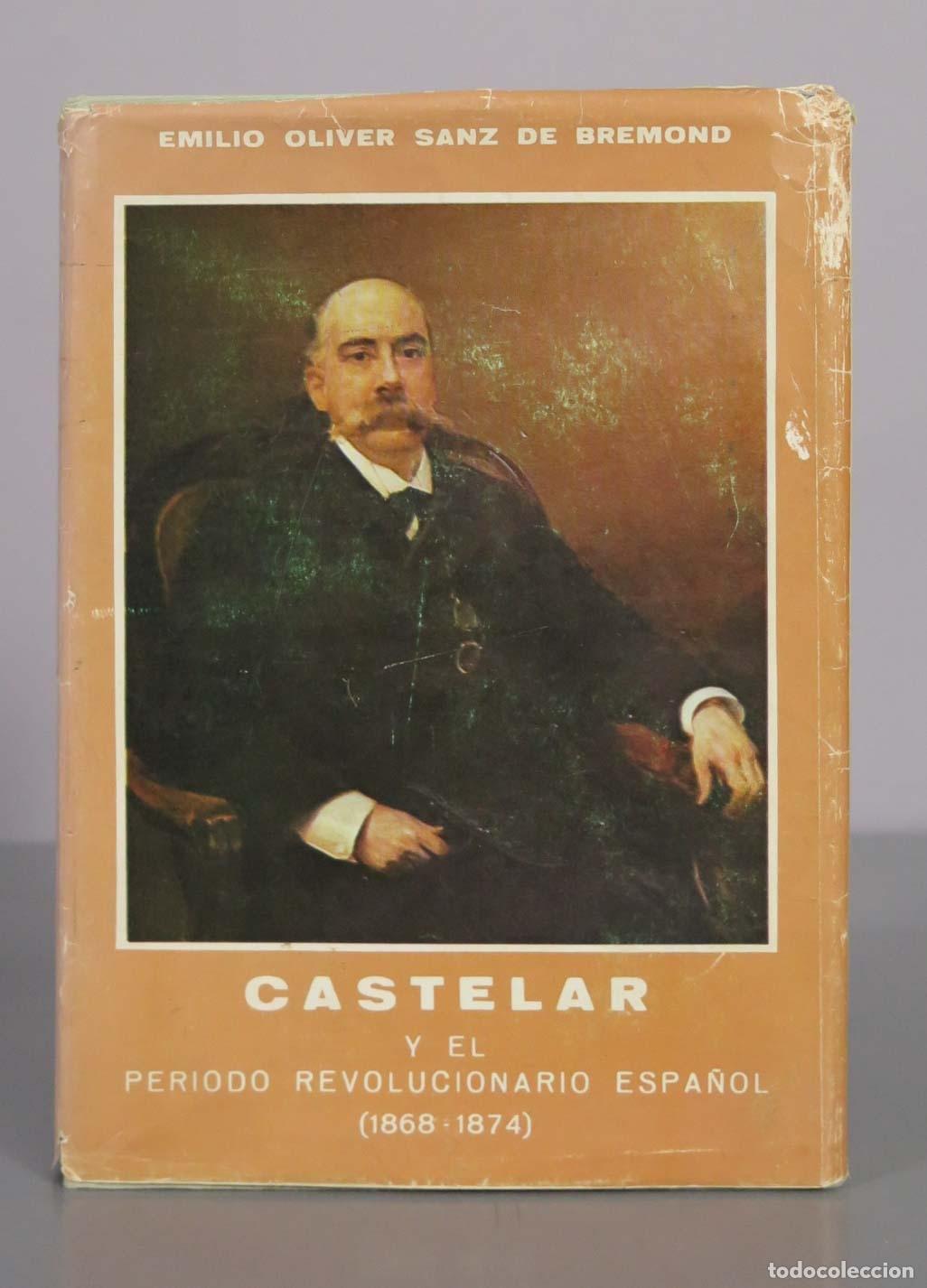 Libros de segunda mano: Castelar y el periodo revolucionario espa&ntilde;ol - Emilio Oliver Sanz de Bremond - G. del Toro