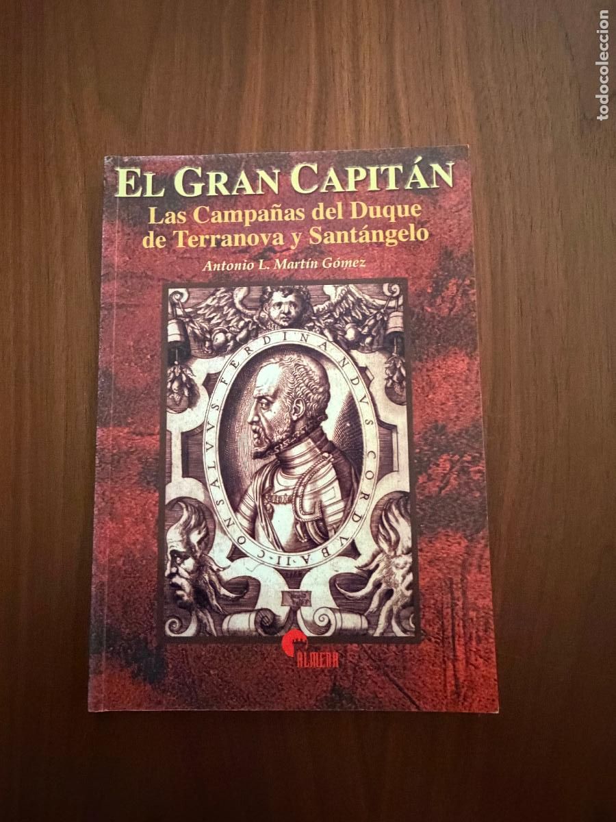 Libros de segunda mano: EL GRAN CAPIT&Aacute;N , LAS CAMP&Ntilde;AS DEL DUQUE DE TERRANOVA Y SAT&Aacute;NGELO , ANTONIO L.MART&Iacute;N GOMEZ