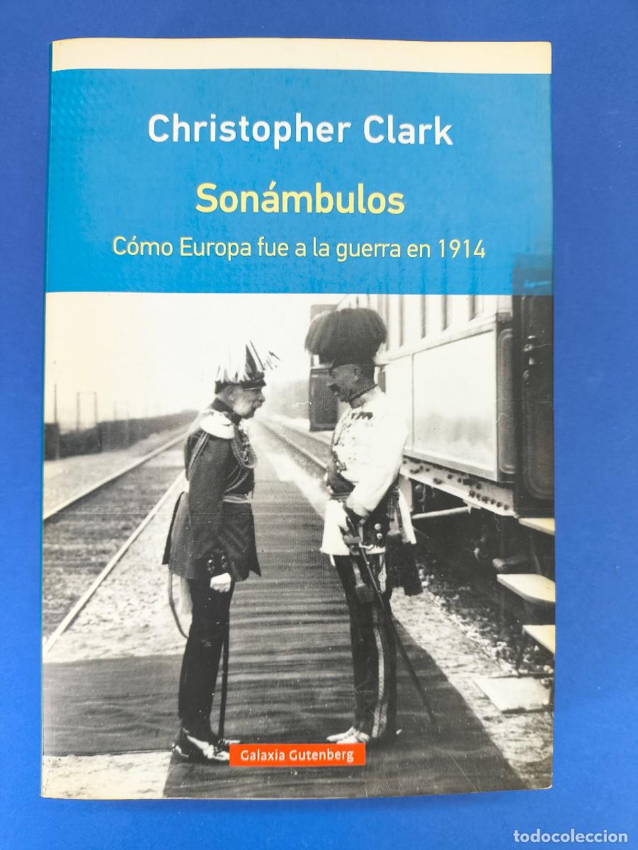 Libros de segunda mano: SON&Aacute;MBULOS, C&Oacute;MO EUROPA FUE A LA GUERRA EN 1914 / CHRISTOPHER CLARK / 4&ordf;ed. 2019. GALAXIA GUTENBERG