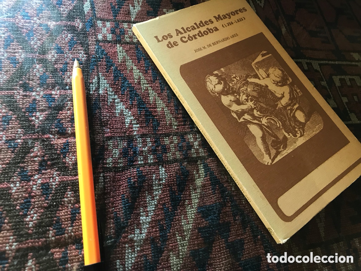 Libros de segunda mano: Los alcaldes mayores de C&oacute;rdoba (1750-1833). Jos&eacute; M. De Bernardo Ares