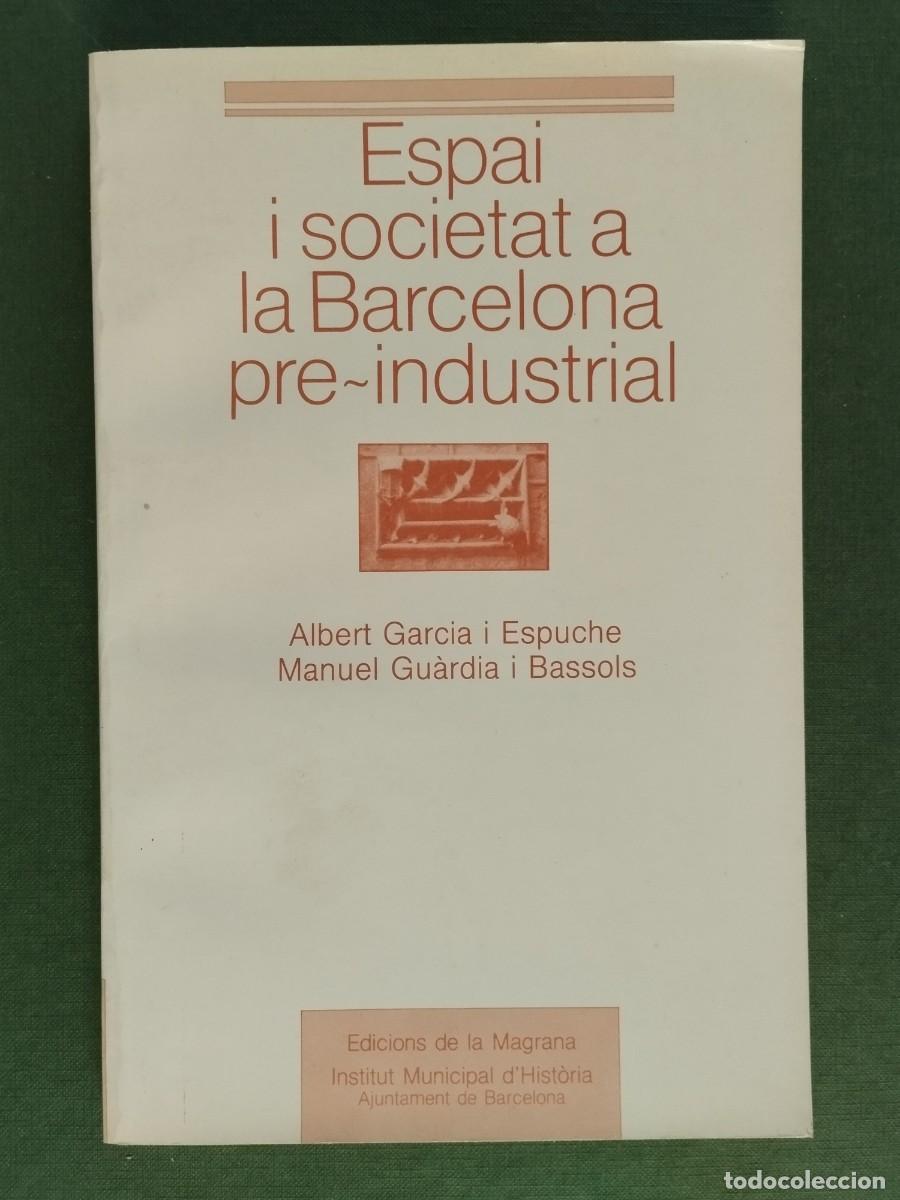 Libros de segunda mano: ESPAI I SOCIETAT A LA BARCELONA PRE-INDUSTRIAL, HISTORIA-URBANISMO, LA MAGRANA, 1986 ESPUCHE