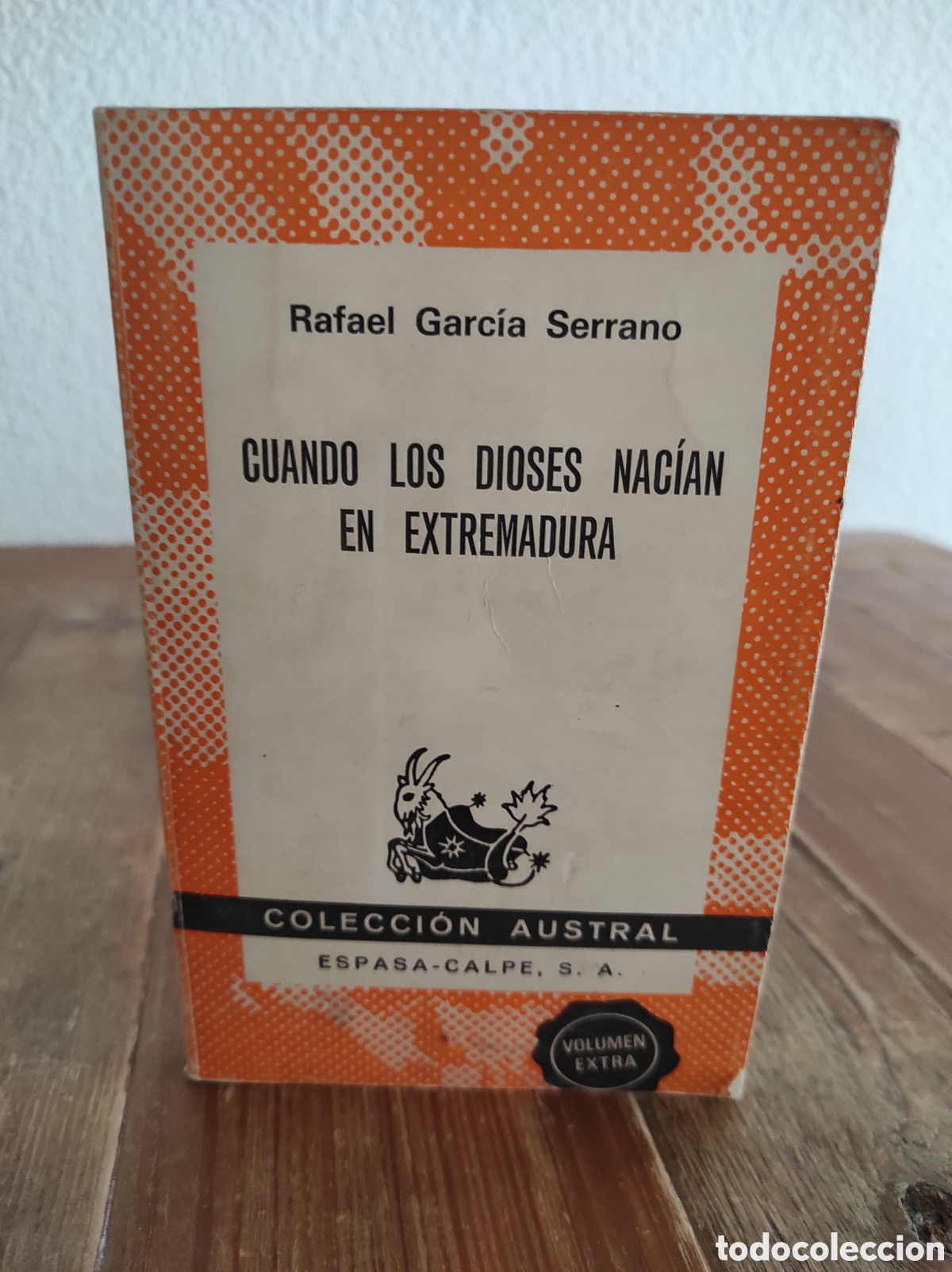 Libros de segunda mano: Cuando los dioses nac&iacute;an en Extremadura. Rafael Garc&iacute;a Serrano. Colecci&oacute;n Austral. Espasa Calpe