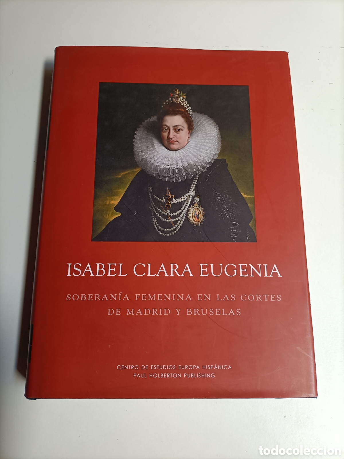 Libros de segunda mano: Isabel Clara Eugenia. Soberania femenina en las Cortes de Madrid y Bruselas
