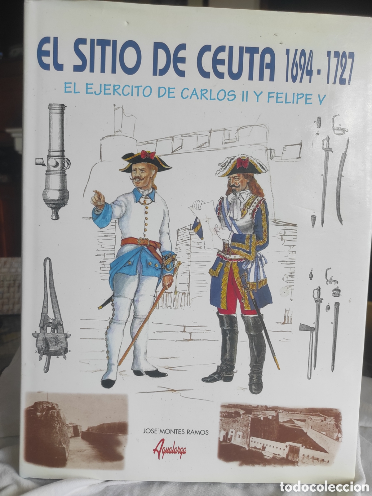 Libros de segunda mano: El ej&eacute;rcito de Carlos II y Felipe V 1694-1727. El sitio de Ceuta Montes Ramos, Jos&eacute; | A&ntilde;o: 1999