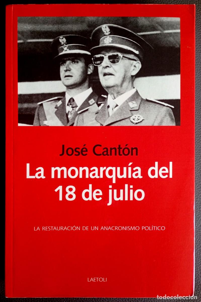 Libros de segunda mano: Jos&eacute; Cant&oacute;n . La monarqu&iacute;a del 18 de julio