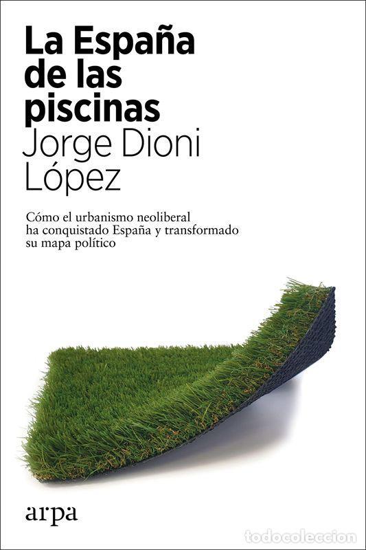 Libros de segunda mano: La Espa&ntilde;a de las piscinas. - L&oacute;pez, Jorge Dioni.