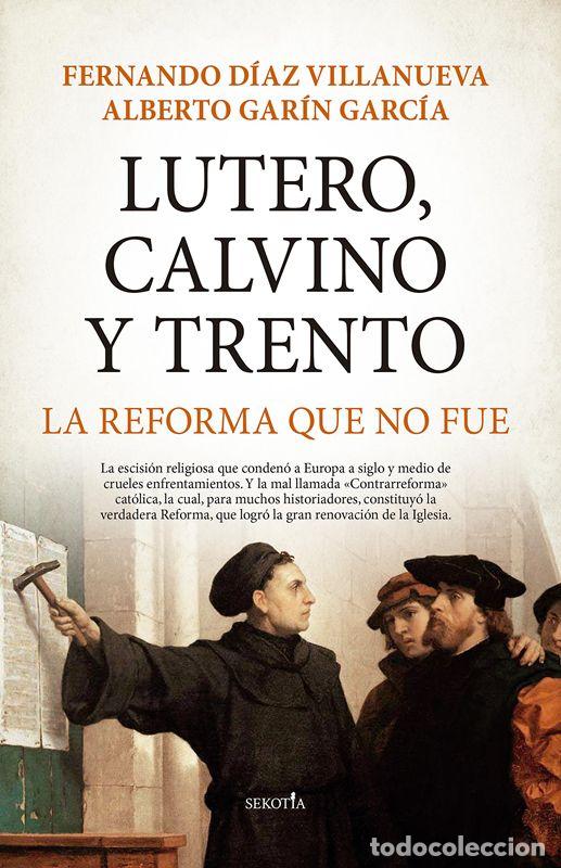 Libros de segunda mano: Lutero, Calvino y Trento. La reforma que no fue. - Fernando D&iacute;az Villanueva.