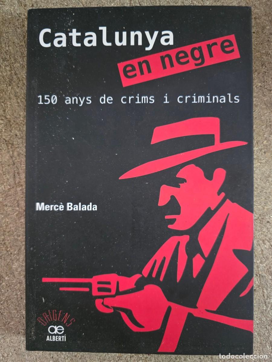 Libros de segunda mano: Catalunya en negre.150 anys de crims i criminals.Alberti Editor