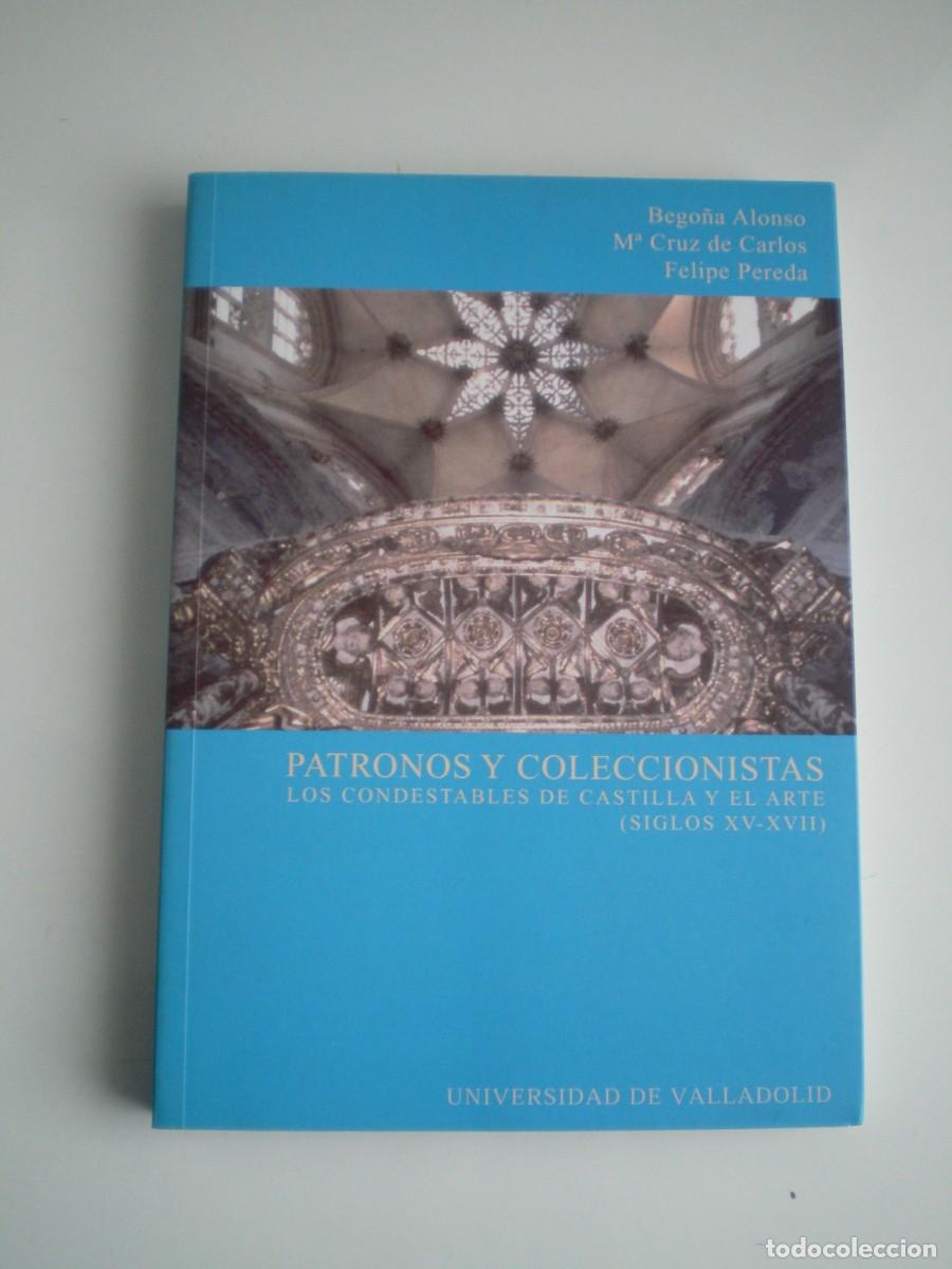 Libros de segunda mano: PATRONOS Y COLECCIONISTAS. Los Condestables de Castilla y el arte (siglos XV-XVII)