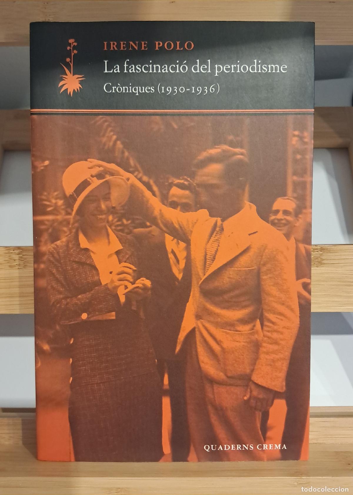 Libros de segunda mano: LA FASCINACI&Oacute; DEL PERIODISME. CR&Oacute;NIQUES (1930-1936). Irene Polo. Quaderns Crema 2003
