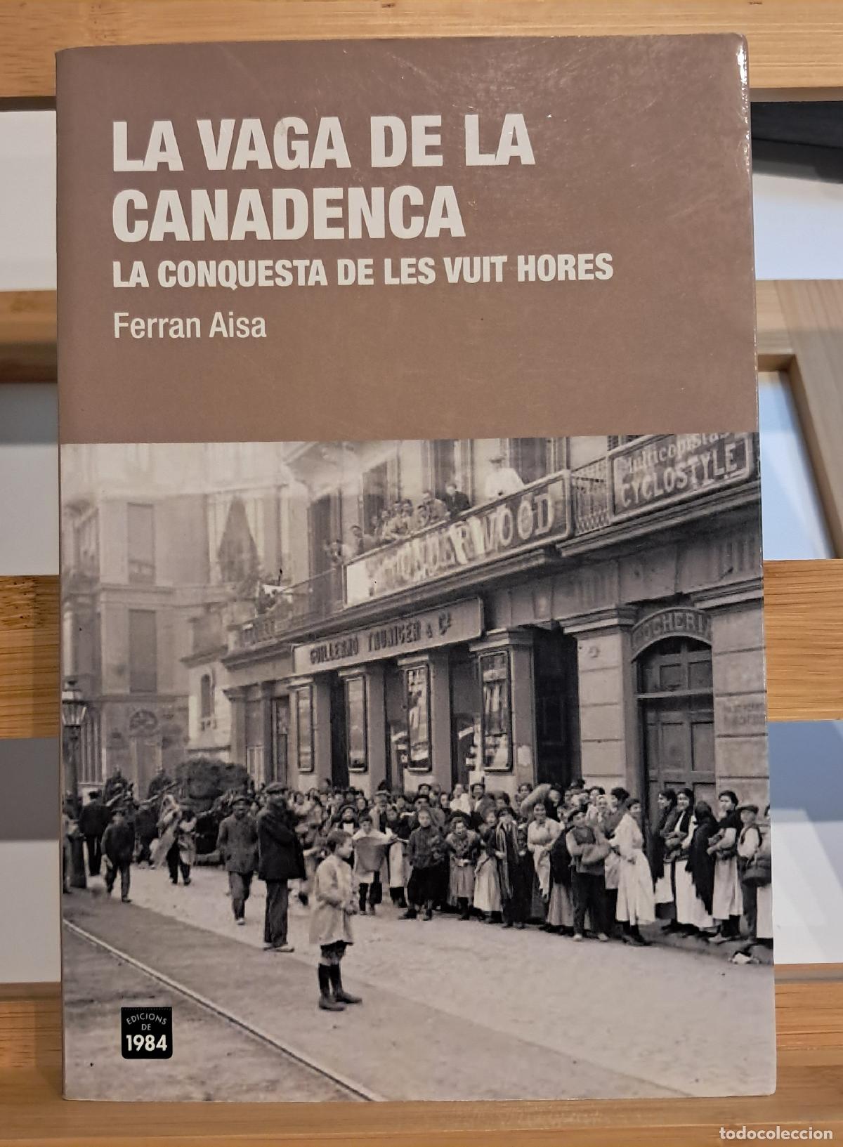 Libros de segunda mano: LA VAGA DE LA CANADENCA. LA CONQUEST DE LES VUIT HORES. Ferran Aisa. Edicions de 1984 2019