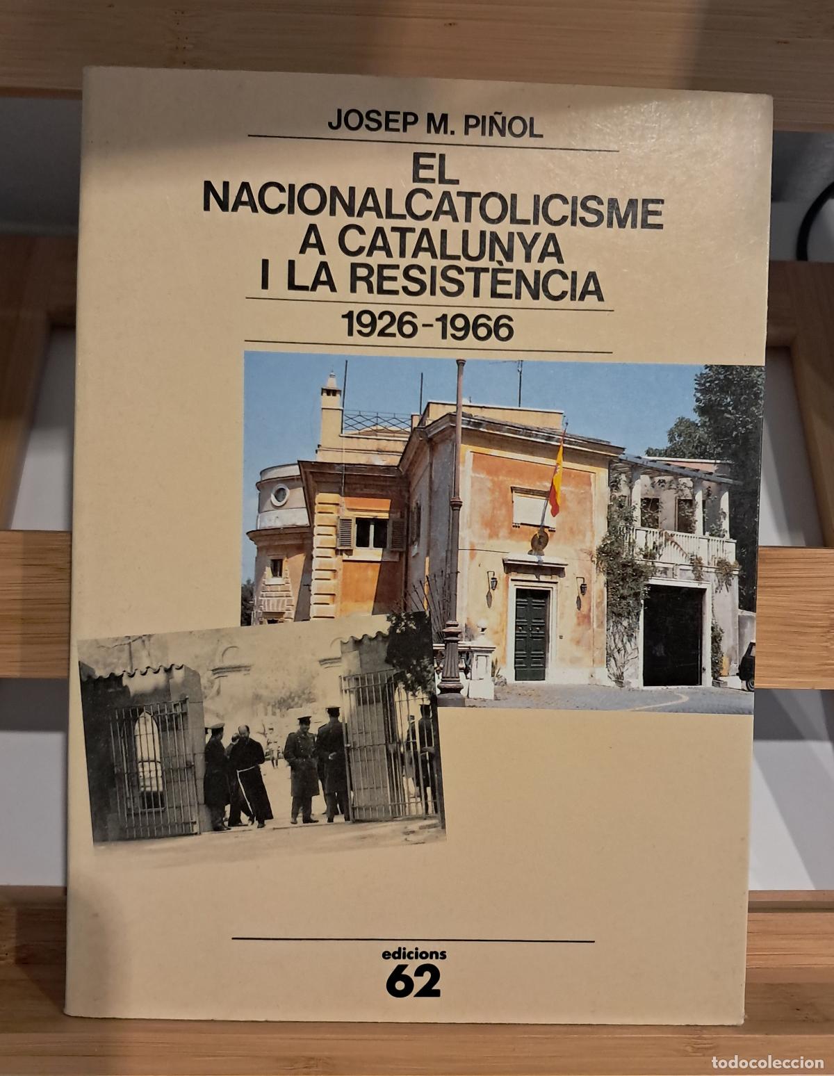 Libros de segunda mano: EL NACIONALISME A CATALUNYA I LA RESIST&Egrave;NCIA 1926-1966. Josep M. Pi&ntilde;ol. Edicions 62 1993