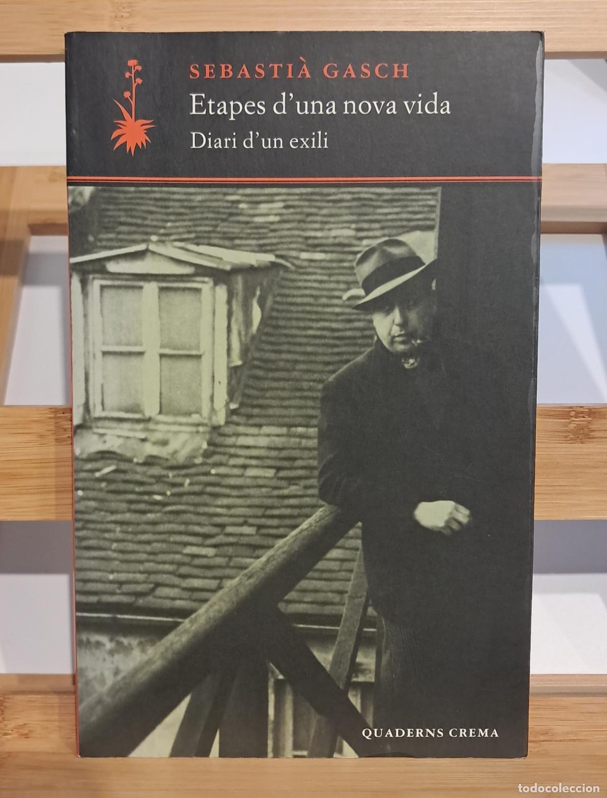 Libros de segunda mano: ETAPES D'UNA NOVA VIDA. DIARI D'UN EXILI. Sebasti&agrave; Gasch. Quaderns Crema 2002
