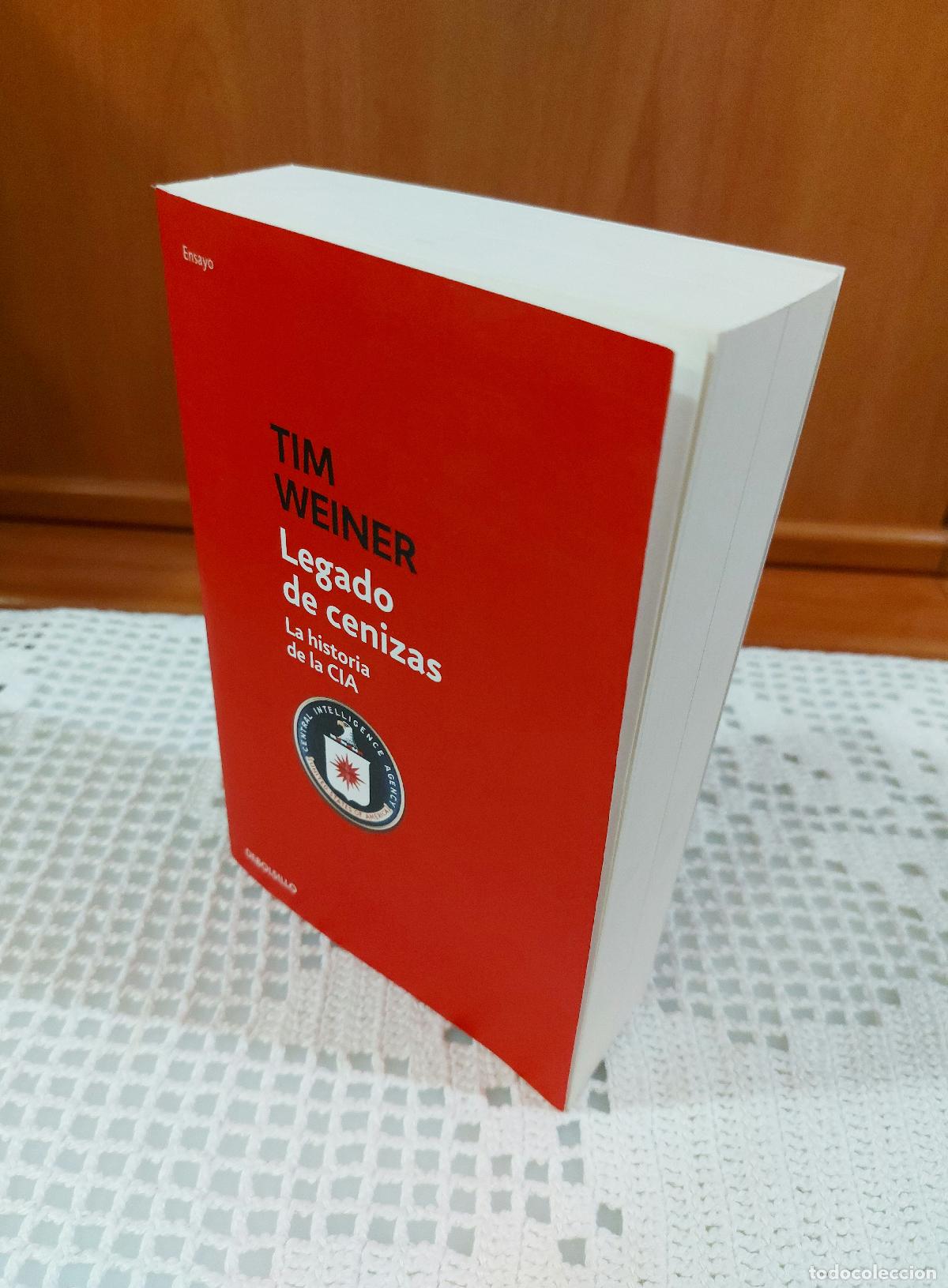 Libros de segunda mano: LEGADO DE LAS CENIZAS. LA HISTORIA DE LA CIA / TIM WEINER