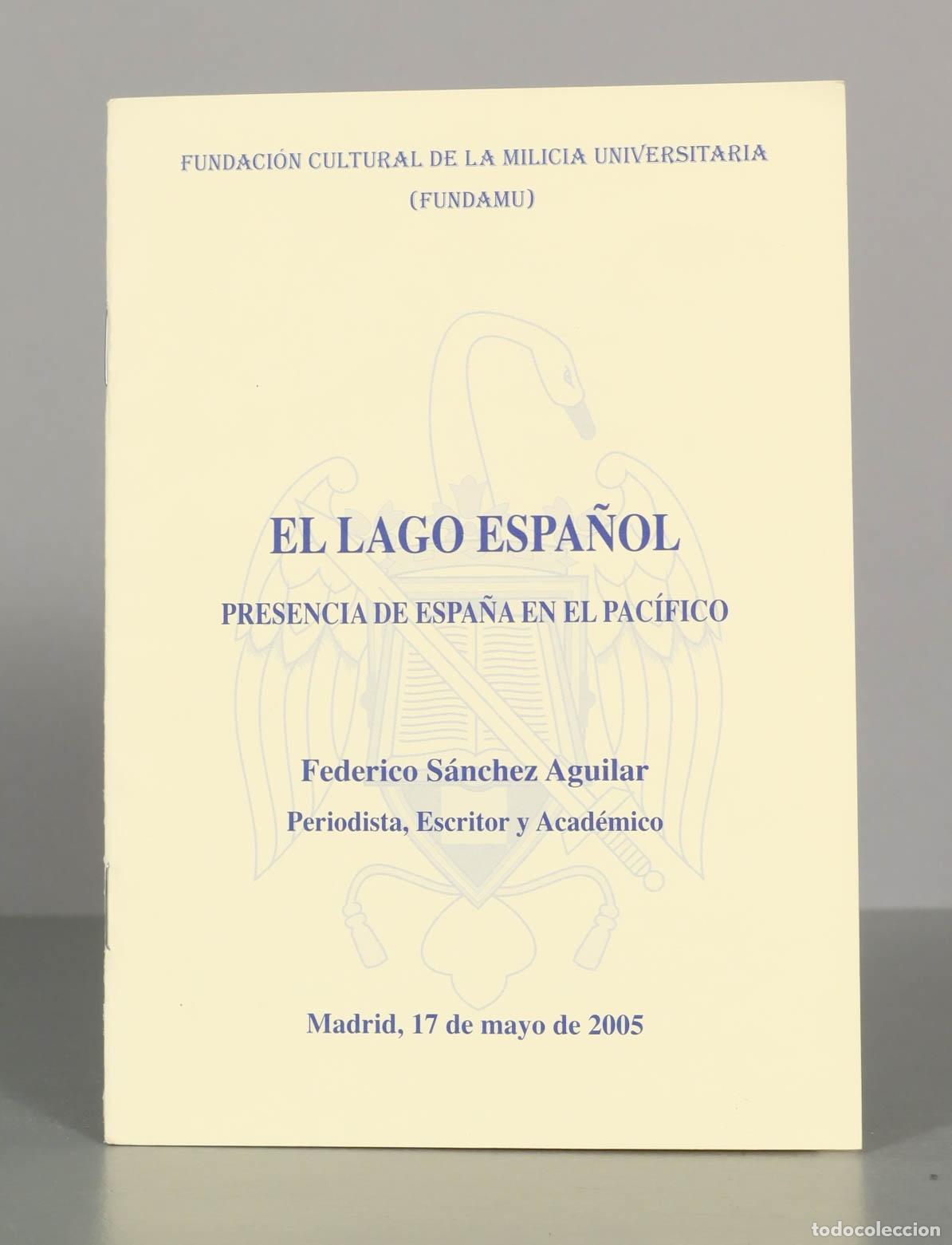 Libros de segunda mano: EL LAGO ESPA&Ntilde;OL PRESENCIA DE ESPA&Ntilde;A EN EL PAC&Iacute;FICO Federico S&aacute;nchez Aguilar