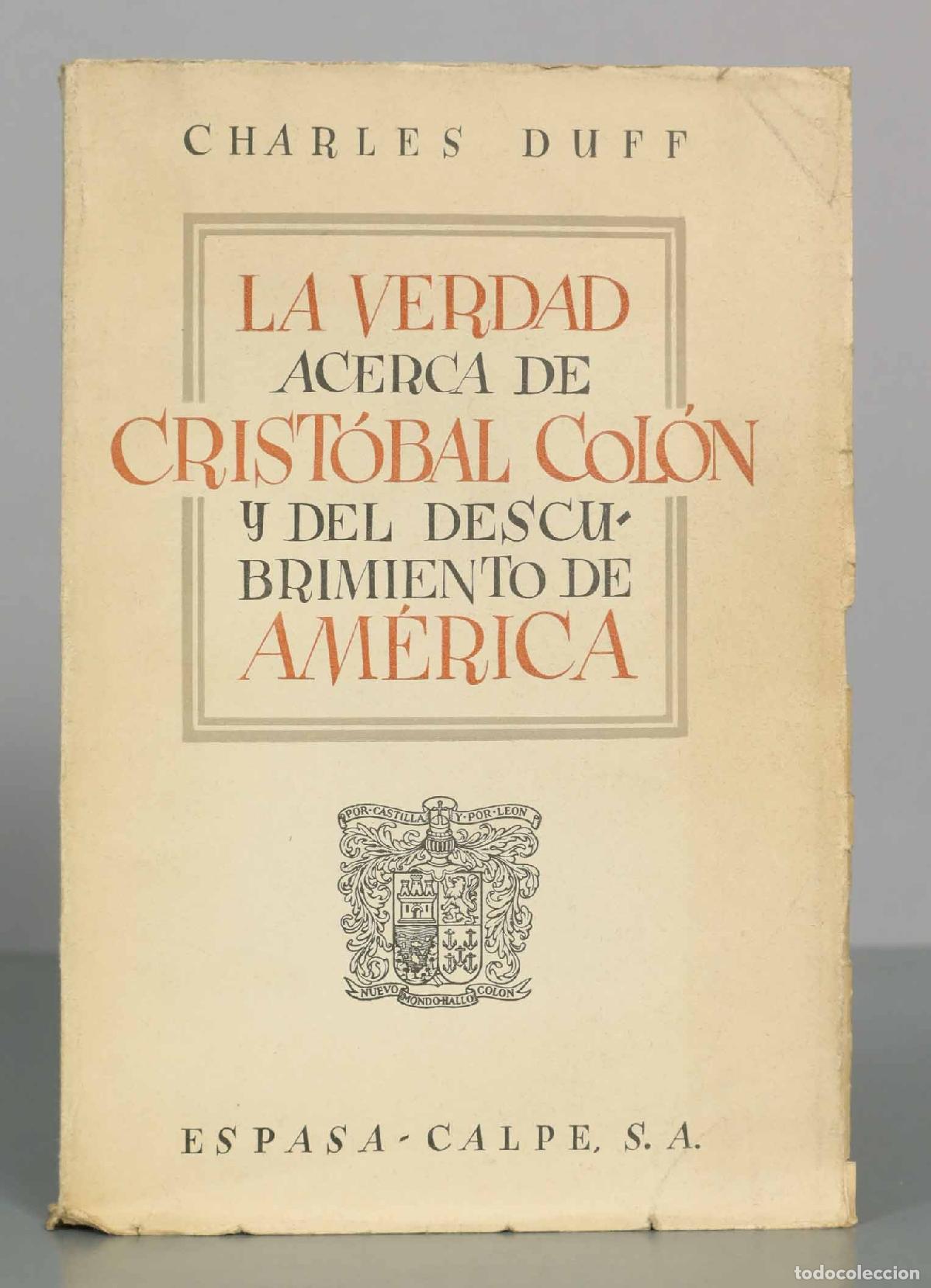Libros de segunda mano: LA VERDAD ACERCA DE CRISTOBAL COLON Y DEL DESCUBRIMIENTO DE AMERICA. CHARLES DUFF