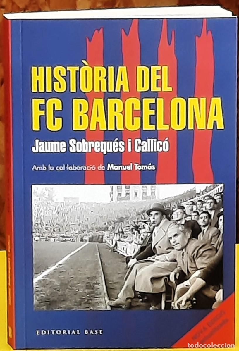 Livres d'occasion: Hist&ograve;ria del FC Barcelona. Jaume Sobrequ&eacute;s i Callic&oacute;. Editorial Base. Nova edici&oacute; actualitzada. 2026