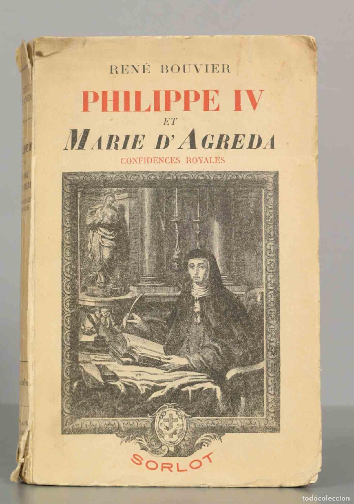 Libros de segunda mano: Philippe IV et Marie d&acute;Agreda - Ren&eacute; Bouvier - Sorlot