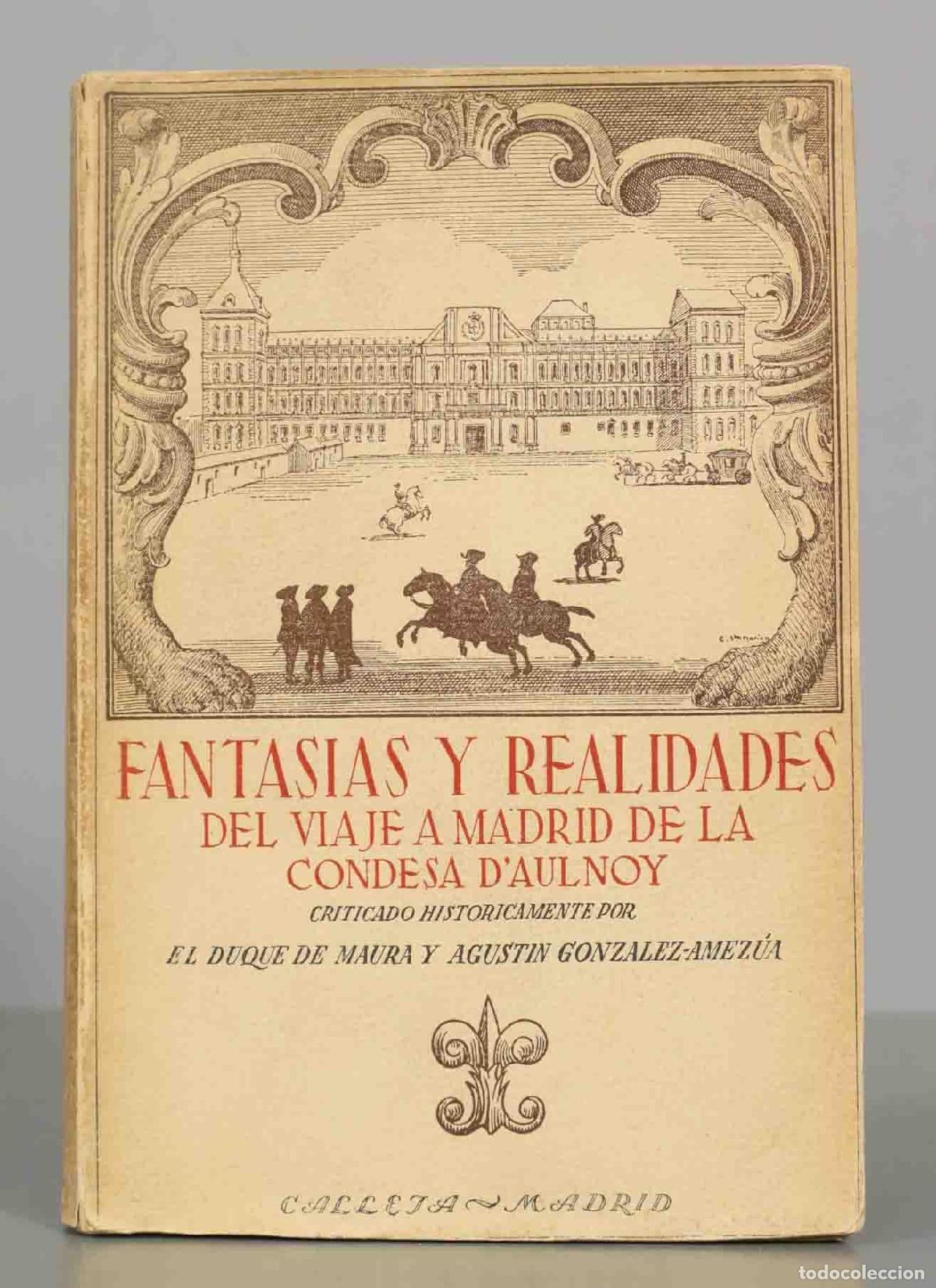 Libros de segunda mano: Fantas&iacute;as y realidades del viaje a Madrid de la condesa D&acute;Aulnoy - Duque de Maura, Agust&iacute;n Gonz&aacute;lez-