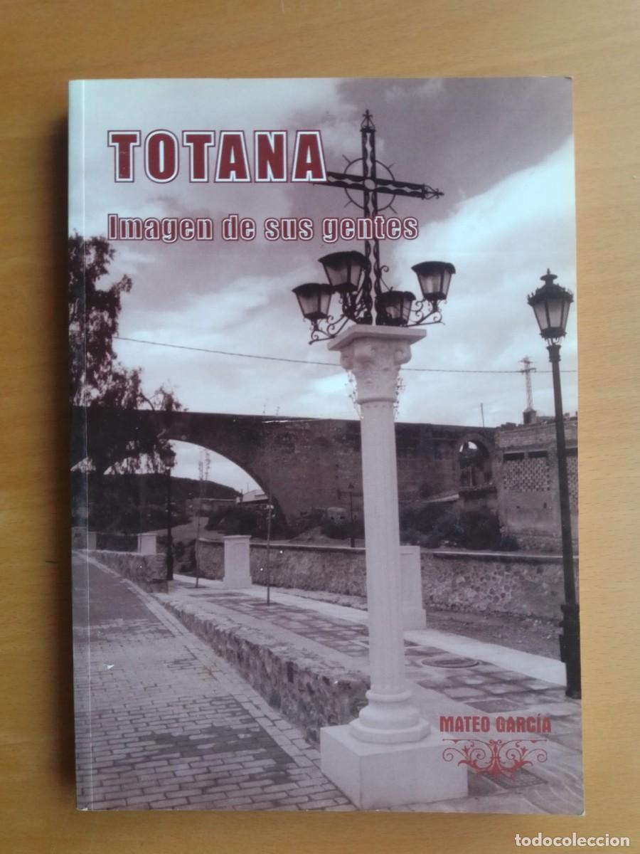 Libros de segunda mano: Totana, imagen de sus gentes, de Mateo Garc&iacute;a