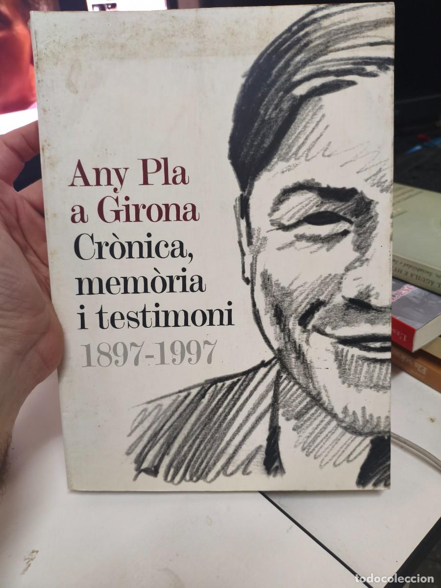 Libros de segunda mano: ANY PLA A GIRONA CR&Ograve;NICA, MEM&Ograve;RIA I TESTIMONI 1897-1997. (JOSEP PLA)