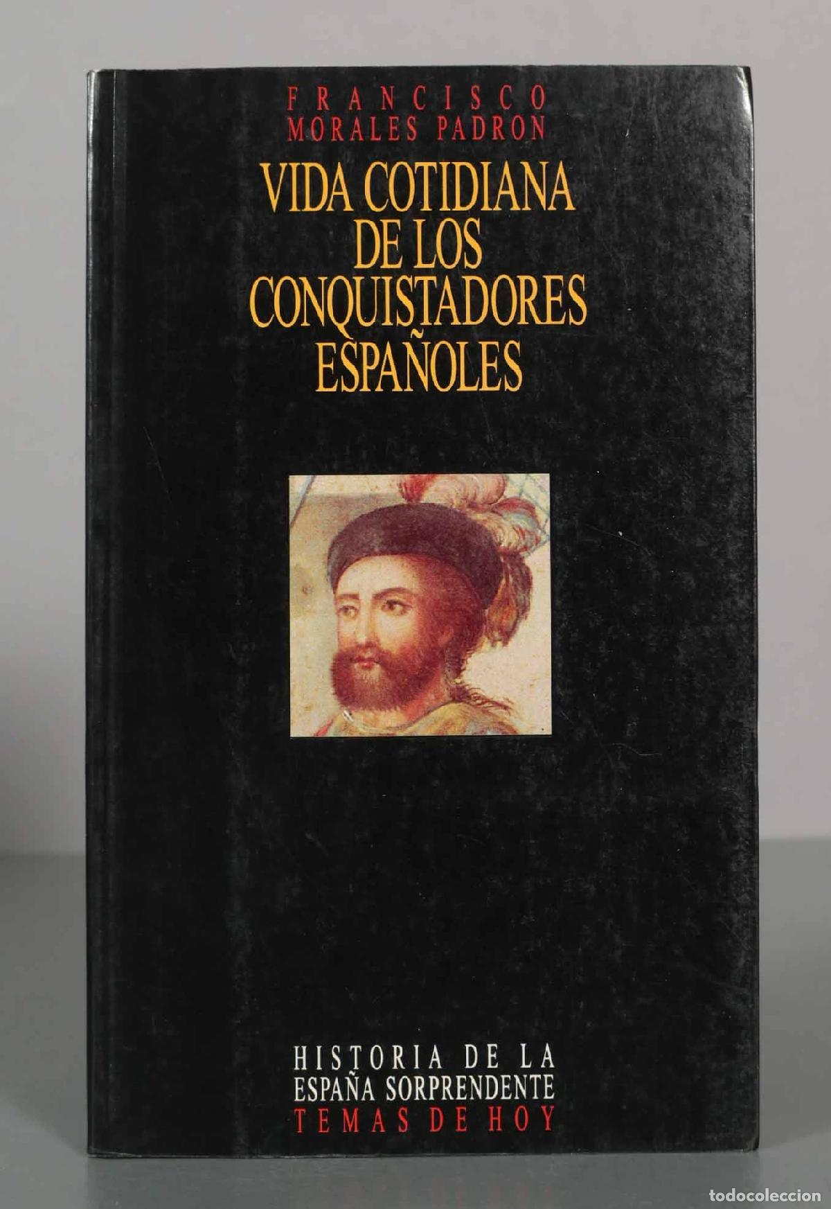 Libros de segunda mano: Vida cotidiana de los conquistadores espa&ntilde;oles - Francisco Morales Padr&oacute;n - Temas de Hoy