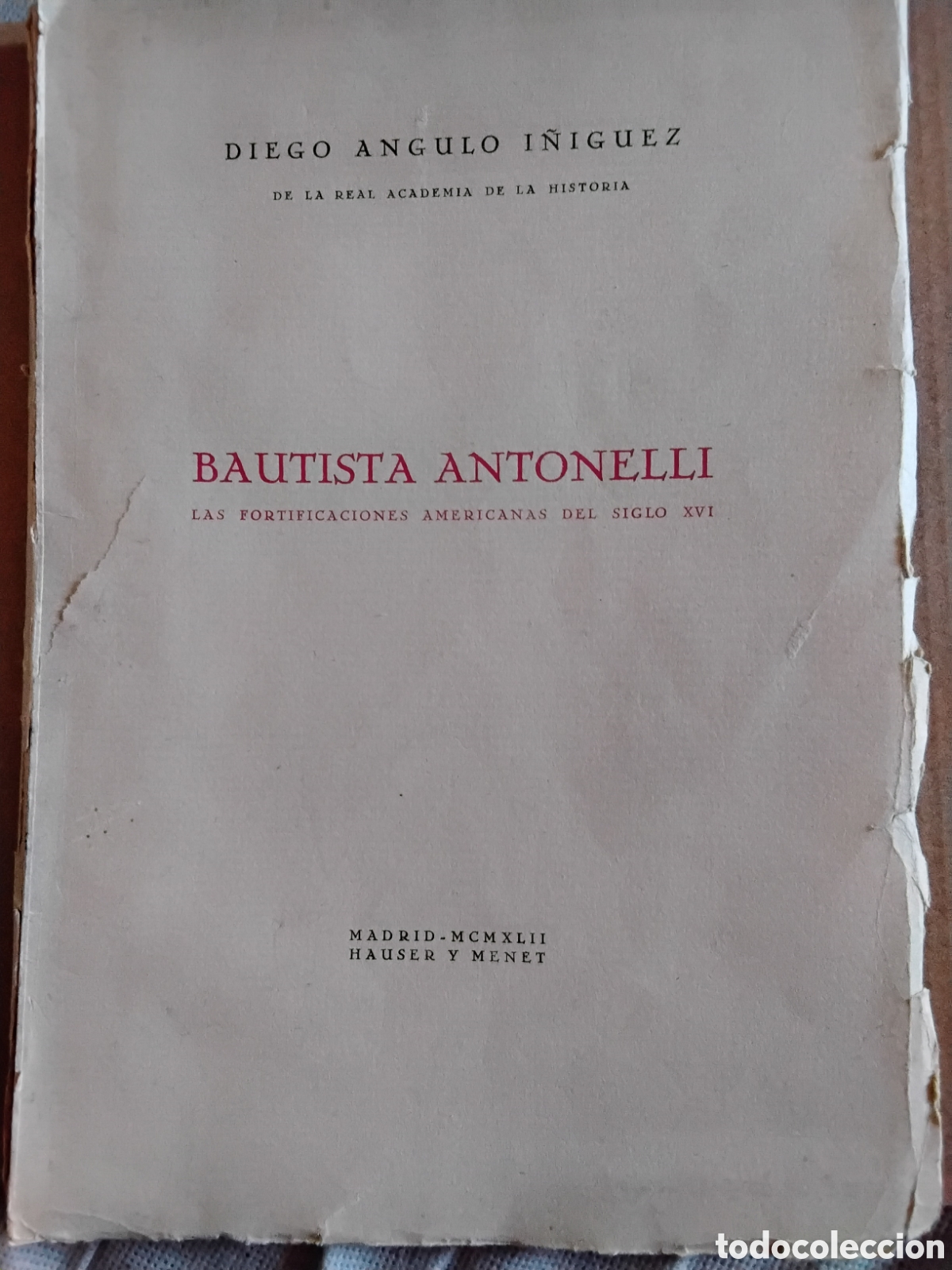 Libros de segunda mano: BAUTISTA ANTONELLI. LAS FORTIFICACIONES AMERICANAS DEL SIGLO XVI. DIEGO ANGULO &Iacute;&Ntilde;IGUEZ
