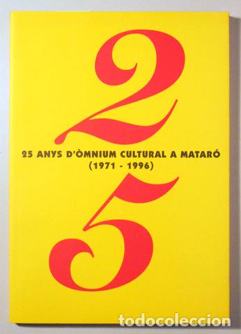 Libros de segunda mano: 25 ANYS D'&Ograve;MNIUM CULTURAL A MATAR&Oacute; (1971-1996) - Matar&oacute; 1996 - Il&middot;lustrat