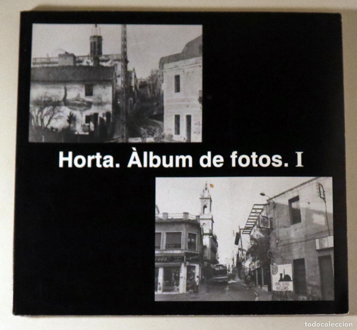 Libros de segunda mano: CAMINAL, Jaume - D&Iacute;EZ, Desideri - HORTA. &Agrave;LBUM DE FOTOS. I - Barcelona 1995 - Molt il&middot;lustrat
