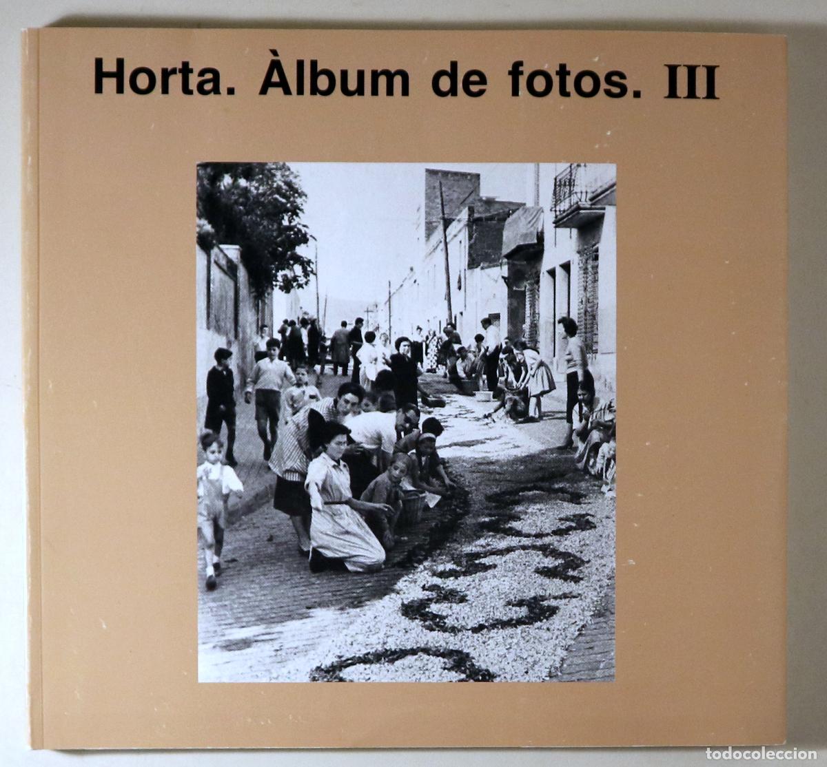 Libros de segunda mano: HORTA. &Agrave;LBUM DE FOTOS. III - Barcelona 1995 - Molt il&middot;lustrat