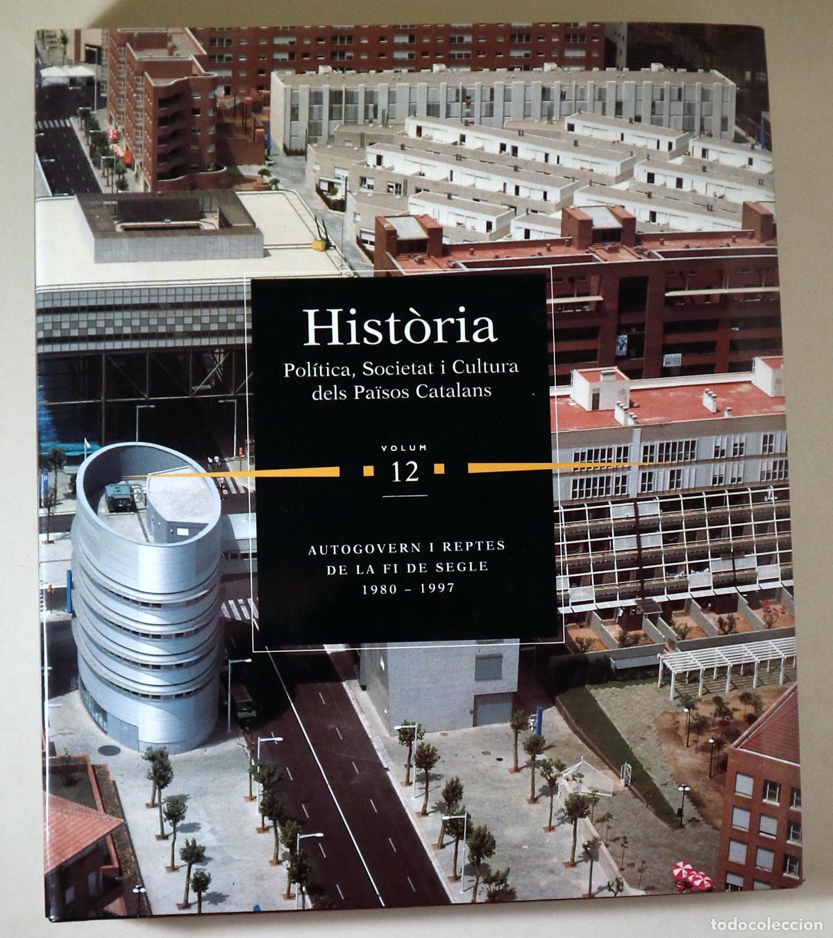 Libros de segunda mano: HIST&Ograve;RIA. Pol&iacute;tica, Societat i Cultura dels Pa&iuml;sos Catalans vol. 12: AUTOGOVERN I REPTES DE LA FI DE