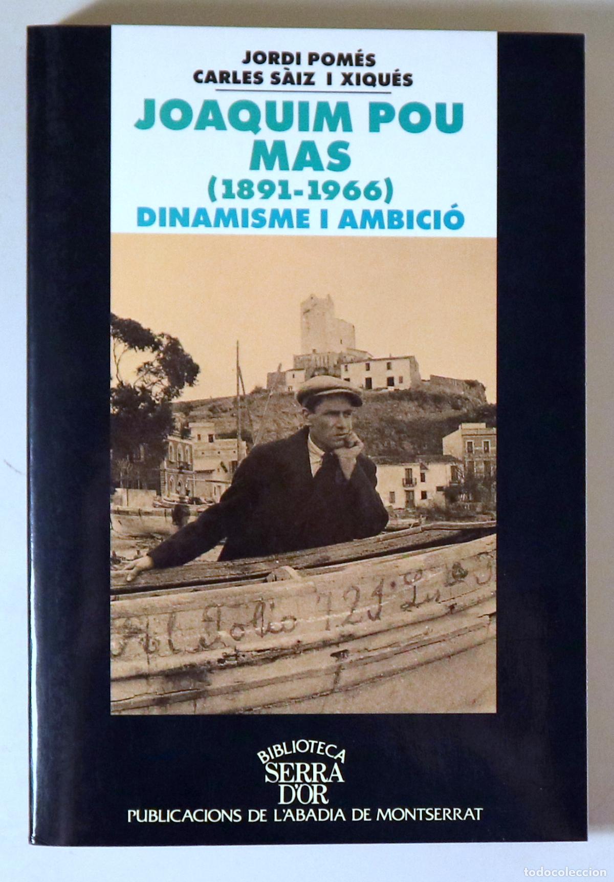 Libros de segunda mano: POM&Eacute;S, J. - S&Agrave;IX I XIQU&Eacute;S, C. - JOAQUIM POU MAS (1891-1966): dinamisme i ambici&oacute; - Barcelona 2000 -